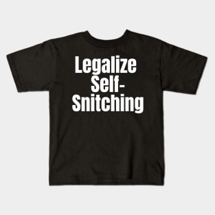 Legalize Self-Snitching Kids T-Shirt